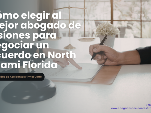 Cómo elegir al mejor abogado de lesiones para negociar un acuerdo en North Miami Florida