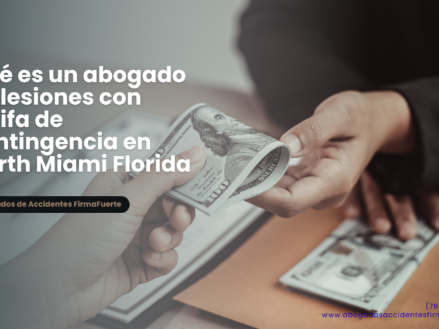 Qué es un abogado de lesiones con tarifa de contingencia en North Miami Florida